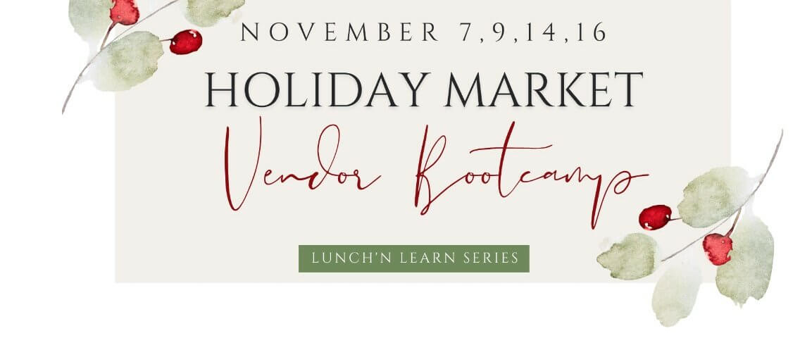2022 Holiday Market Vendor Market Bootcamp